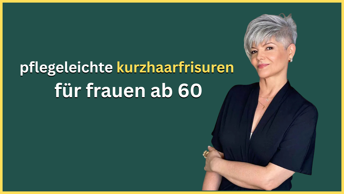 pflegeleichte kurzhaarfrisuren für frauen ab 60